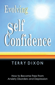 Paperback Evolving Self Confidence: How to Become Free From Anxiety Disorders and Depression Book