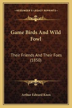 Game Birds and Wild Fowl: Their Friends and Their Foes