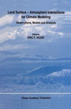 Hardcover Land Surface -- Atmosphere Interactions for Climate Modeling: Observations, Models and Analysis Book