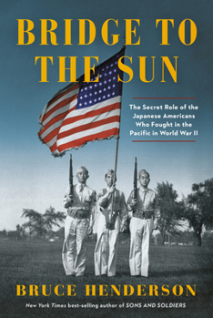 Hardcover Bridge to the Sun: The Secret Role of the Japanese Americans Who Fought in the Pacific in World War II Book