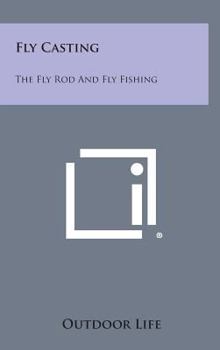 Hardcover Fly Casting: The Fly Rod and Fly Fishing Book