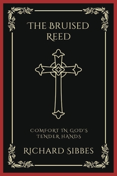 Paperback The Bruised Reed: Comfort in God's Tender Hands (Grapevine Press) Book
