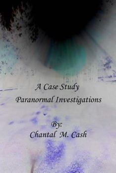 Paperback A Case Study: Hauntings, House Clearings and Paranormal Investigations Book