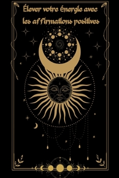 Paperback Élever votre énergie avec les affirmations positives [French] Book
