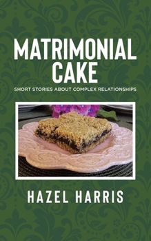 Paperback Matrimonial Cake: Short Stories about Complex Relationships Book