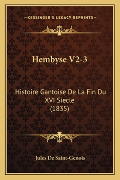 Paperback Hembyse V2-3: Histoire Gantoise De La Fin Du XVI Siecle (1835) [French] Book