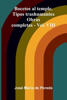 Bocetos al temple. Tipos trashumantes: Obras completas - Vol. VIII (Spanish Edition)