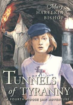 Tunnels of Tyranny: A Fourth Moose Jaw Adventure - Book #4 of the Tunnels of Moose Jaw
