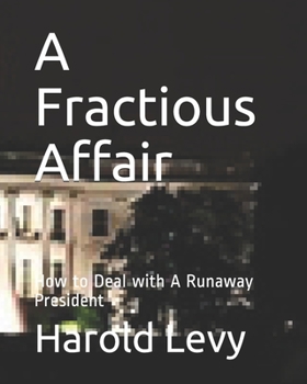 Paperback A Fractious Affair: How to Deal with A Runaway President Book