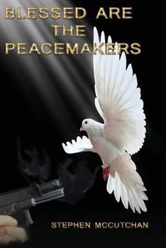 Paperback Blessed Are the Peacemakers: A Psychological Thriller Where Faith Confronts Violence Book