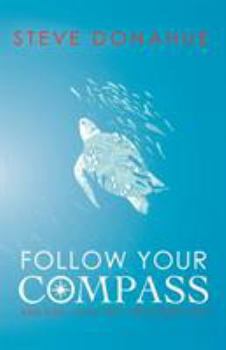 Paperback Follow Your Compass: And Find Your Life's True Direction Book