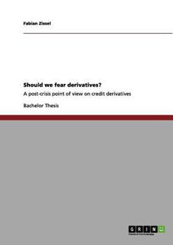 Paperback Should we fear derivatives?: A post-crisis point of view on credit derivatives Book