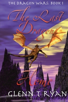 Paperback The Last Dragon Home: The Dragon Wars: Book 1 Book