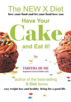 Hardcover The New X Diet 2: Have Your Cake and Eat it. Book