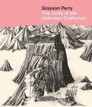 Hardcover Grayson Perry: The Tomb of the Unknown Craftsman Book