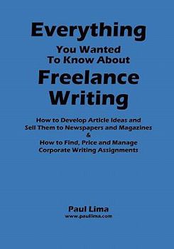 Paperback Everything You Wanted to Know about Freelance Writing Book
