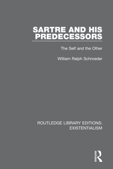 Paperback Sartre and His Predecessors: The Self and the Other Book
