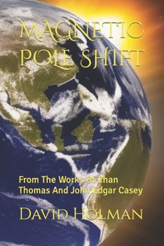 Paperback Magnetic Pole Shift: From The Works Of Chan Thomas And John Edgar Casey Book