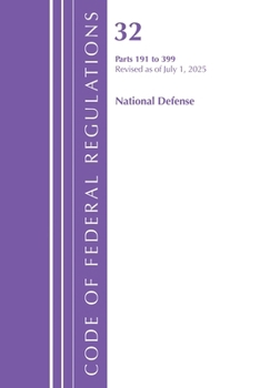 Code of Federal Regulations, Title 32 National Defense 191-399, Revised as of July 1, 2025