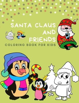 Santa claus and Friends coloring book for kids: 100 pages funny coloring book for christmas celebration EP.2