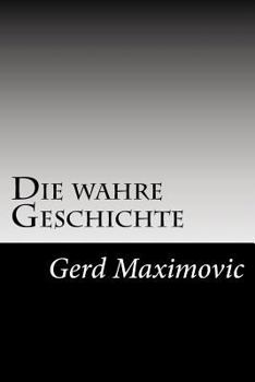 Paperback Die wahre Geschichte: Die wirklichen Hintergruende des Weltgeschehens [German] Book