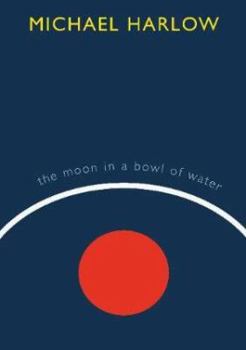 Paperback The Moon in a Bowl of Water Book