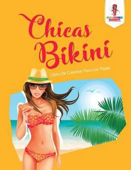 Paperback Chicas Bikini: Libro De Colorear Para Los Papás [Spanish] Book