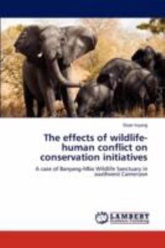 Paperback The Effects of Wildlife-Human Conflict on Conservation Initiatives Book