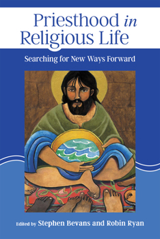 Paperback Priesthood in Religious Life: Searching for New Ways Forward Book