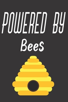 Powered By Bees: Bee Notebook For Apiarists and Enthusiasts