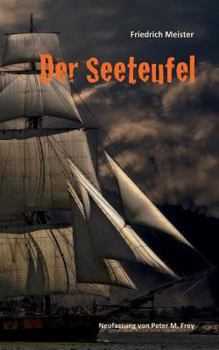 Paperback Der Seeteufel: Eine Seegeschichte von Friedrich Meister [German] Book