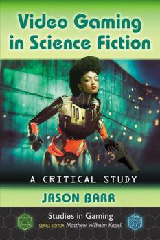 Paperback Video Gaming in Science Fiction: A Critical Study Book