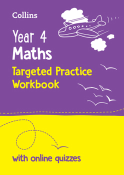 Year 4 Maths Targeted Practice Workbook: Ideal for Use at Home and School