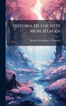 Hardcover Historia De Los Siete MurciÃ(c)lagos [Spanish] Book