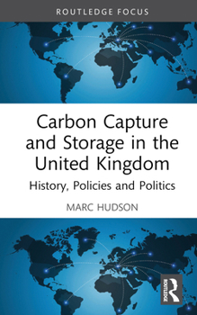 Hardcover Carbon Capture and Storage in the United Kingdom: History, Policies and Politics Book