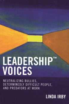 Paperback Leadership Voices: Neutralizing Bullies, Determinedly Difficult People, and Predators at Work Book
