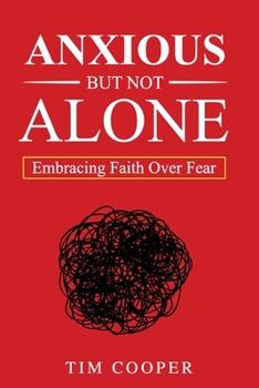Paperback Anxious But Not Alone: Embracing Faith Over Fear Book