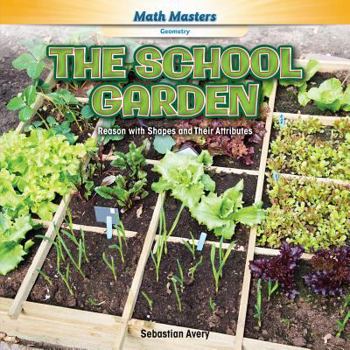 Paperback The School Garden: Reason with Shapes and Their Attributes Book