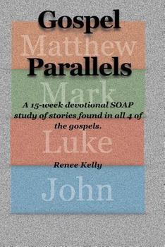 Paperback Gospel Parallels: A 15 Week Devotional S.O.A.P Scripture Study Book