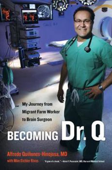 Hardcover Becoming Dr. Q: My Journey from Migrant Farm Worker to Brain Surgeon Book