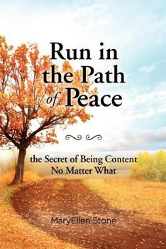 Paperback Run in the Path of Peace: the Secret of Being Content No Matter What Book