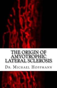 Paperback The Origin of Amyotrophic Lateral Sclerosis Book