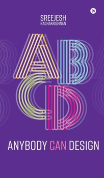 Hardcover Anybody Can Design (B/W): A Beginner's Guide to Thinking Like a Designer Book
