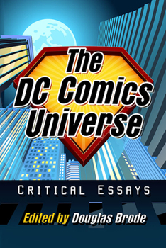 Paperback The DC Comics Universe: Critical Essays Book