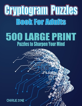 Paperback 500 Cryptogram Puzzles Book: 500 LARGE PRINT Cryptoquotes to Sharpen Your Mind [Large Print] Book