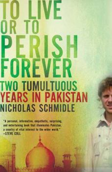 Paperback To Live or to Perish Forever: Two Tumultuous Years in Pakistan Book