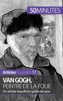 Paperback Van Gogh, peintre de la folie: Un artiste maudit en quête de sens [French] Book