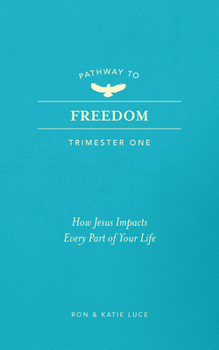 Paperback Pathway to Freedom (Trimester One): How Jesus Impacts Every Part of Your Life Book