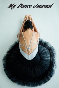 My Dance Journal: Set your dance goals, lesson plan, lesson record, practice plan, practice record, self-care planner, why I love dance pages and more -  10 different pages