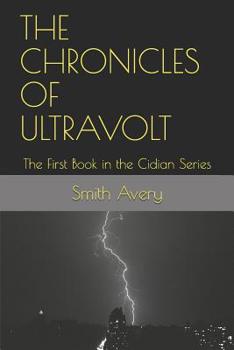 Paperback The Chronicles of Ultravolt: The First Book in the Cidian Series Book